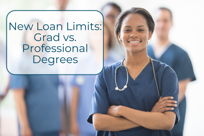 A young woman in blue scrubs with a stethoscope stands with her arms crossed. to the left of her his a box that says: New Student Loan Limits: Grad v Professional