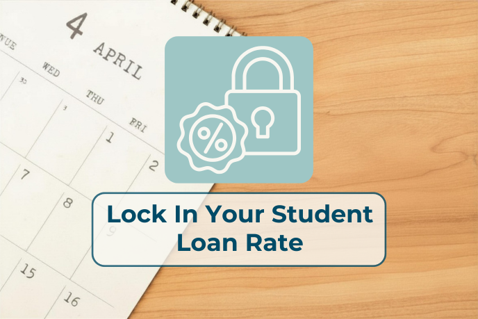 A calendar displaying the month of April extends off the page. Overlaid is a teal box with a white padlock and percentage sign, and a text box that says Lock in Your Student Loan Rate.