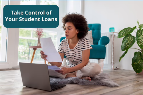 Woman sitting on the floor with student loan documents beside a laptop, with text that reads, “Take Control of Your Student Loans.”