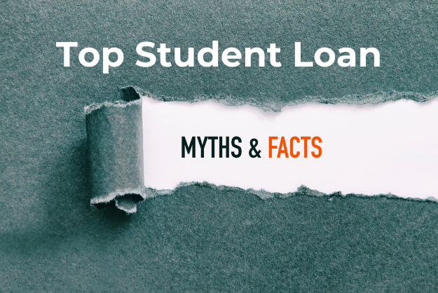 Student Loan Myths Top Student Loan Myths & Facts