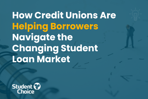 how credit unions are helping borrowers navigate the changing student loan market